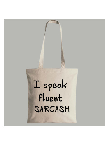 Памучна торба I speak fluent sarcasm