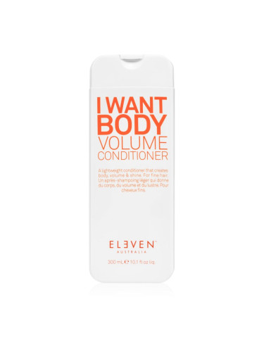 Eleven Australia I Want Body Volume Conditioner балсам за обем на нежна коса 300 мл.