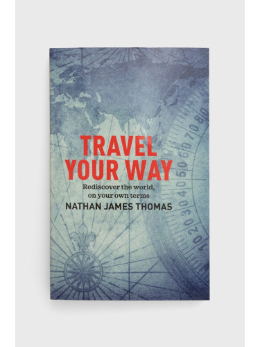 Книга Exisle Publishing Travel Your Way, Nathan James Thomas