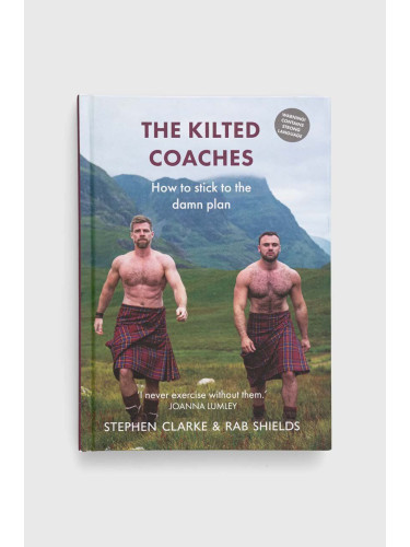 Книга Luath Press Ltdnowa The Kilted Coaches, Stephen Clarke, Rab Shields