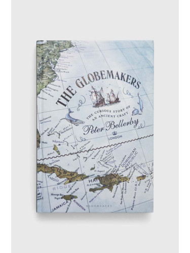Книга Bloomsbury Publishing PLC The Globemakers, Peter Bellerby