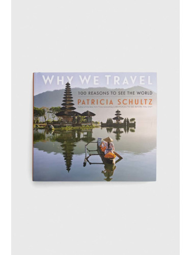 Книга Workman Publishing Why We Travel, Patricia Schultz