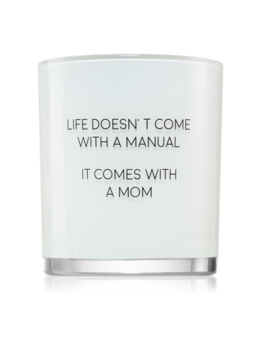 My Flame Fresh Cotton Life Doesn't Come With A Manual, It Comes With A Mom ароматна свещ 8x9 см